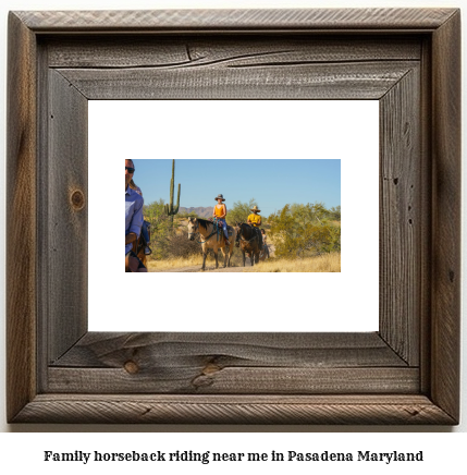 family horseback riding near me in Pasadena, Maryland